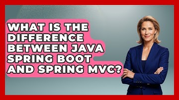 What Is the Difference Between Java Spring Boot and Spring MVC? - Server Logic Simplified