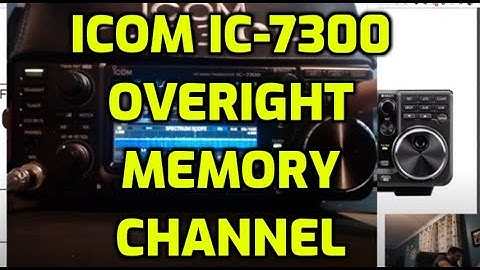 Icom IC 7300 Overwrite and existing memory channel