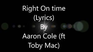 Aaron Cole - Right On Time (feat  TobyMac) (Lyrics)