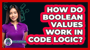 How Do Boolean Values Work In Code Logic? - Next LVL Programming