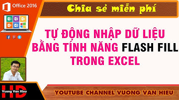 Thủ Thuật Excel ✅ Tự Động Nhập Dữ Liệu Bằng Flash Fill Trong Excel ✅ Vương Văn Hiệu