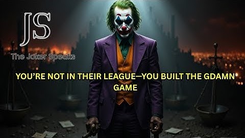 YOU’RE NOT IN THEIR LEAGUE—YOU BUILT THE GODDAMN GAME--Joker Speech (Powerful)
