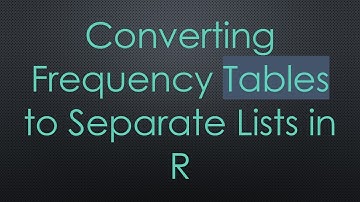 Converting Frequency Tables to Separate Lists in R