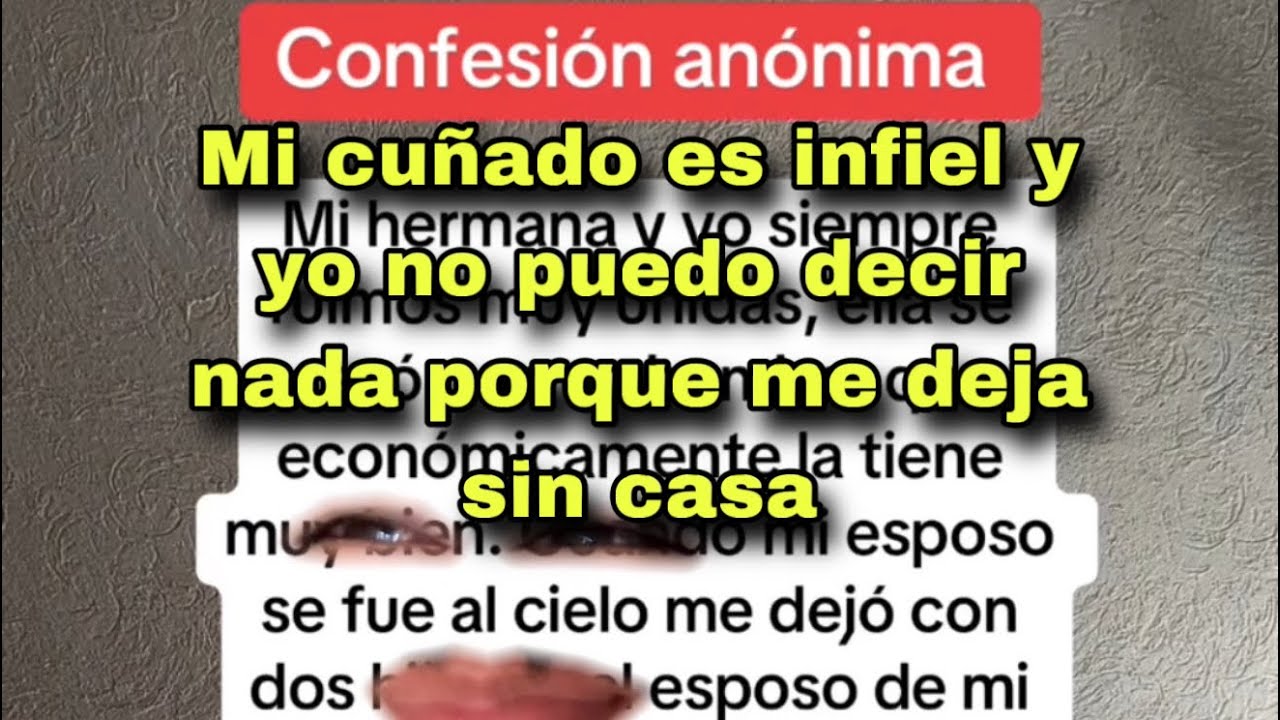 Mi cuñado anda de infiel y no se que hacer- Chisme Completo