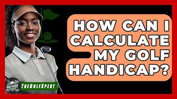 How Can I Calculate My Golf Handicap? - The Golf Xpert