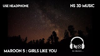 Maroon 5 Girls Like You 3D Music || NS 3D Music || 3D SURROUND AUDIO