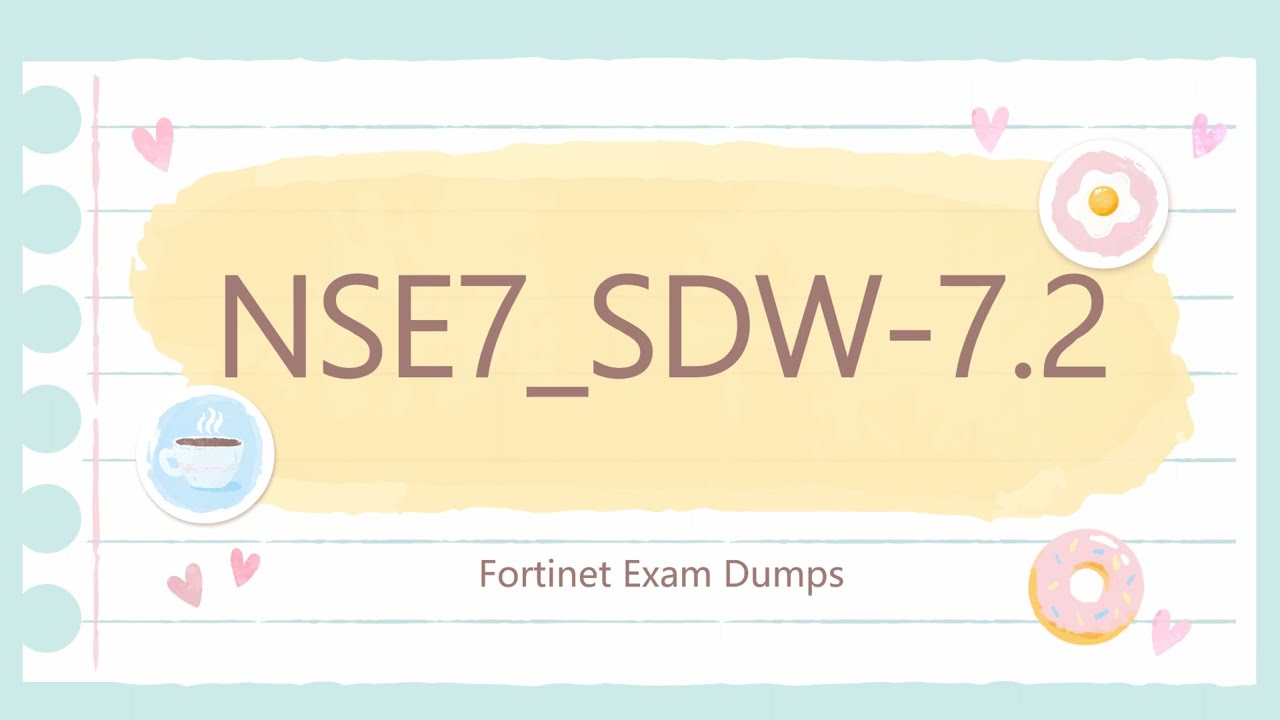 FCSS in Network Security Certification NSE7_SDW-7.2 Exam Dumps