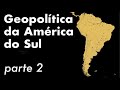 GEOPOLÍTICA DA AMÉRICA DO SUL - PARTE 2 | Heni Ozi Cukier