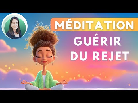 Méditation pour apaiser la blessure de rejet
