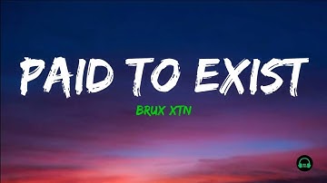 Thumbnail of BRUX XTN - Paid To Exist (Lyrics)