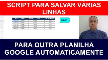 Script para Salvar Dados para OUTRA Planilha Google Sheets - Mais de Uma Linha