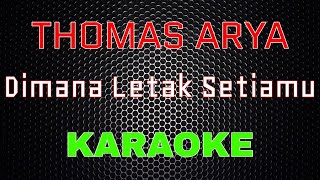 Thomas Arya - Dimana Letak Setiamu Karaoke LMusical