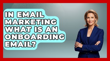 In Email Marketing What Is An Onboarding Email? - TheEmailToolbox.com