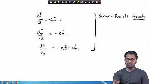 Lecture 47 : Introduction and Derivation of Serret-Frenet Formula, few results