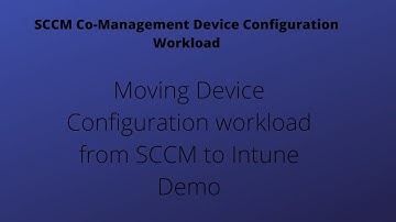 Device Configuration workload moved from SCCM to Intune. SCCM Co-management.