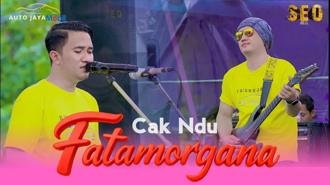 FATAMORGANA - CAK NDU [ SEO MUSIC LIVE AUTO JAYA MOBIL SEASON 2 ]