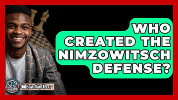 Who Created The Nimzowitsch Defense? - The Board Game Xpert