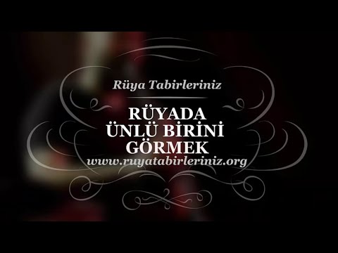 Rüyada Ünlü Birini Görmek Tabiri Ve Yorumu