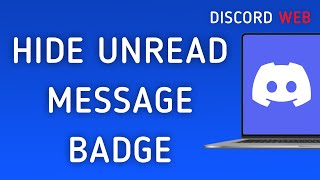 How To Hide Unread Message Badge On Discord Web On PC (New Update)