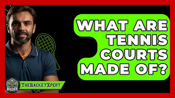 What Are Tennis Courts Made Of? - The Racket Xpert