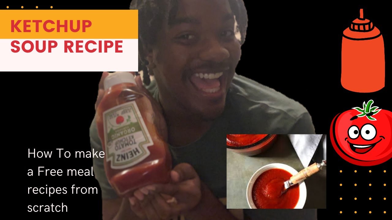 Ketchup Soup Y'all WHATTTTT YouTube