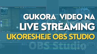 Ni gute ukora video na LIVE stream kuri mudasobwa ukoresheje OBS Studio - Techinika