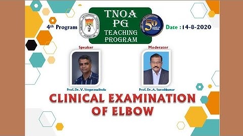 04th TNOA PG Teaching Program - ELBOW: Clinical Examination
