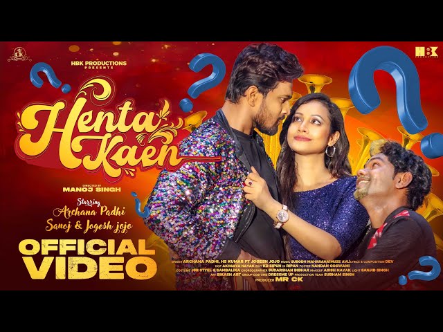 Henta Kaen | Official Video| Archana Padhi, Jogesh Jojo & Sanoj | MR CK | New Sambalpuri | HBK #new class=