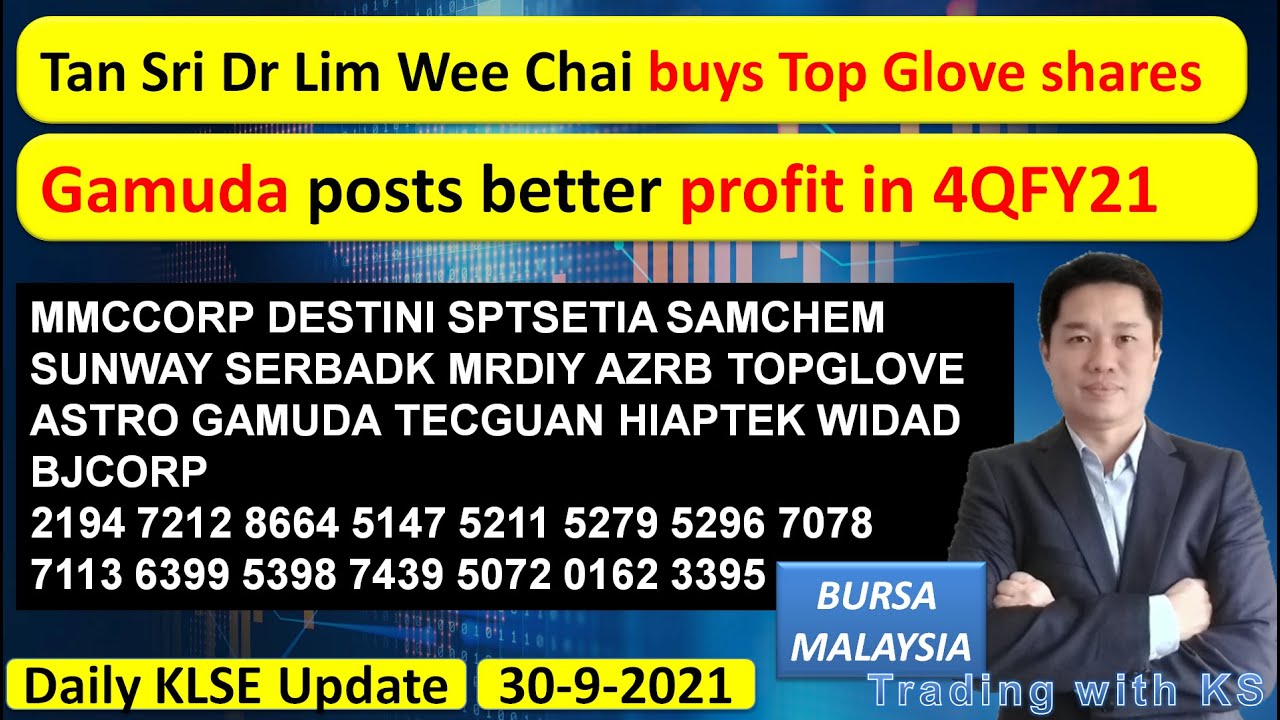 Daily Klse Bursa Update 30 9 2021 Tan Sri Dr Lim Wee Chai Buys Top Glove Shares Youtube