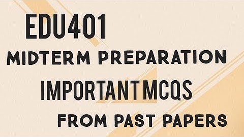 EDU401 Midterm Preparation Important Mcqs | edu401 important Mcqs for midterm Preparation 2024