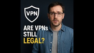 Are VPNs Still Legal in the UK? (Online Safety Act 2025)