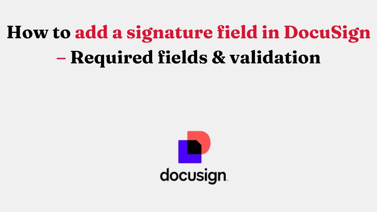 Как добавить поле для подписи в DocuSign — Обязательные поля и проверка данных