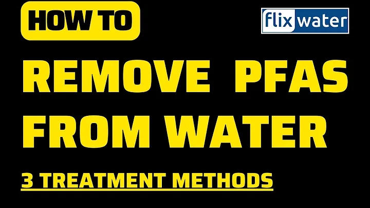 Remove PFAS From Water - 3 Treatment Methods For You - FlixWater