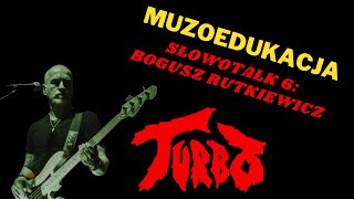 Słowotalk 6: Zespół Turbo - Bogusz Rutkiewicz