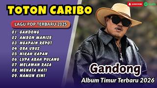 Toton Caribo - GANDONG - AMBON MANISE - NGAPAIN REPOT - ORA URUS - NIKAH KAPAN || LAGU TIMUR VIRAL