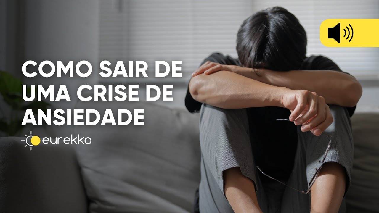 Como sair de uma crise de ansiedade | LIVE | Eurekka