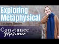 Exploring the metaphysical consciousness recorded live aug 2012  constance messmer lecture series