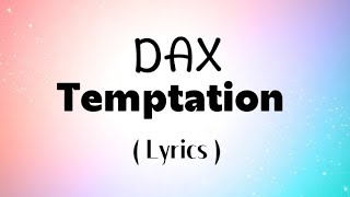 DAX - Temptation ( Lyrics )