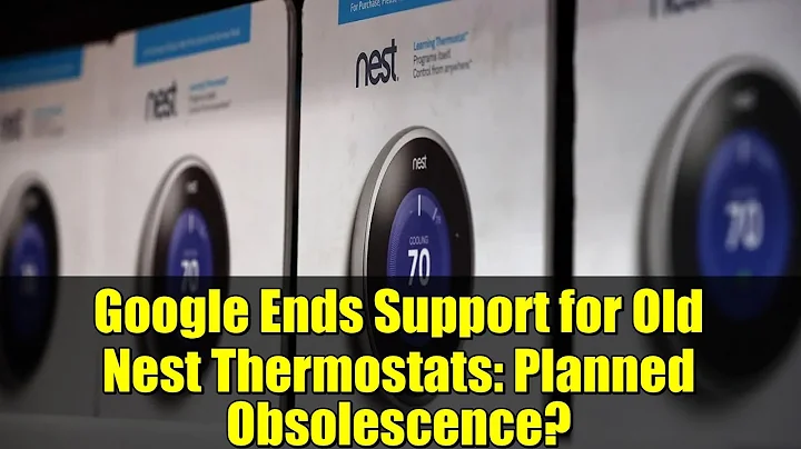 Google Ends Support for Old Nest Thermostats: Planned Obsolescence?