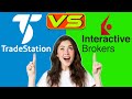 Tradestation vs interactive brokers  which one is the best which is worth it