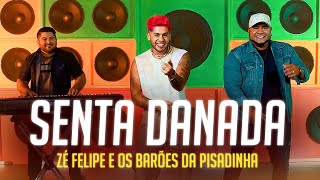 Zé Felipe e Os Barões Da Pisadinha - Senta Danada Letra/Lyrics | Super Letra