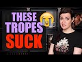 10 LOVED Tropes that I HATE