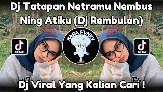 DJ TATAPAN NETRAMU NEMBUS ING ATIKU | DJ REMBULAN MENGKANE BY MOCIL FVNKY VIRAL TIKTOK TERBARU 2025