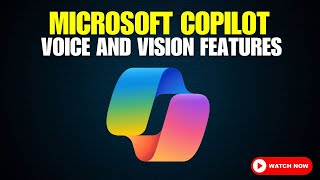 Microsoft's Copilot Gets a Major Upgrade: Voice and Vision!