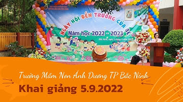 Lễ Khai giảng năm học 2022-2023 tại Trường Mầm Non Ánh Dương TP Bắc Ninh 5.9.2022