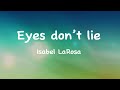 Isabel larosa  eyes dont lie lyrics