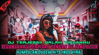 DJ TEGANYA KAU BERPISAH PADAKU YANG SETIA DENGANKU BERMANJA DENGANNYA BERCINTA DUGEM HITS INDO VIRAL