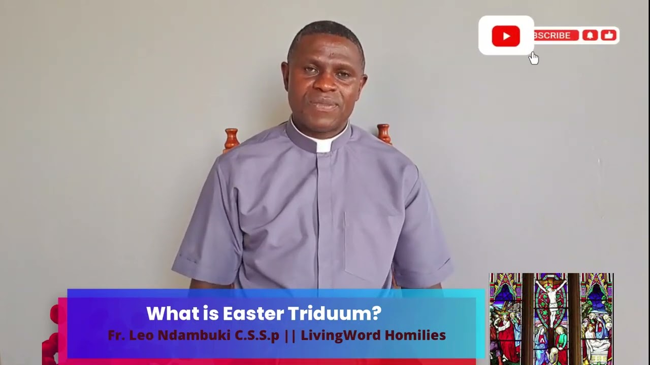 What Is EASTER TRIDUUM By Fr Leo Ndambuki C S S p YouTube What Is EASTER TRIDUUM By Fr Leo Ndambuki C S S p YouTube