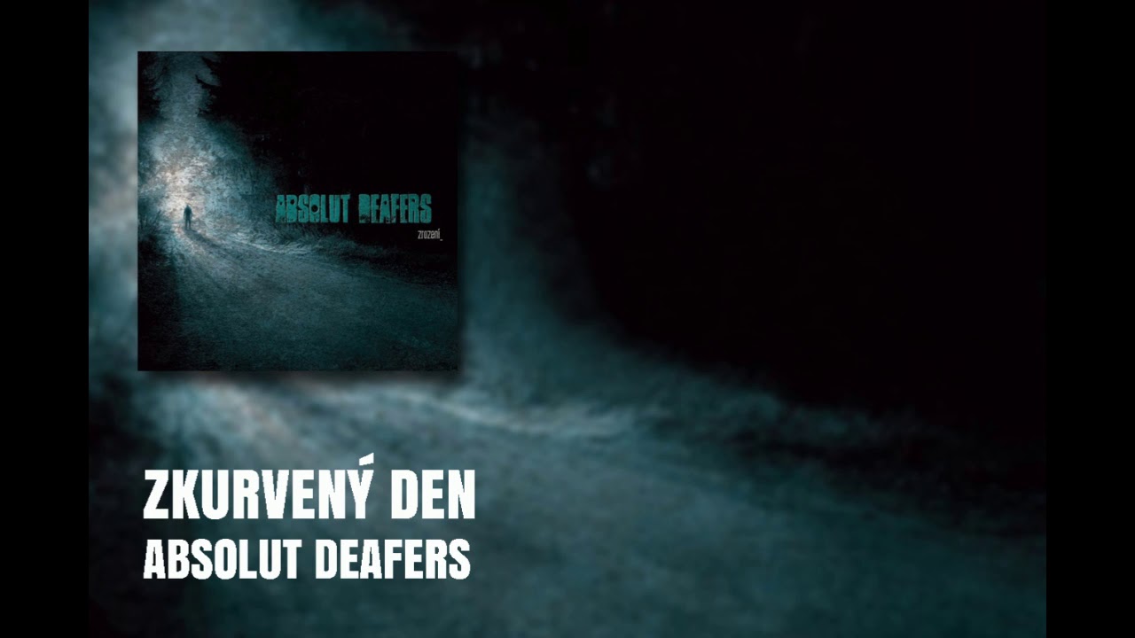 Absolut Deafers - Zkurvený den