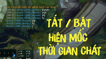 Tắt bật Hiện Mốc Thời Gian Chát Trong Game Liên Minh Huyền Thoại